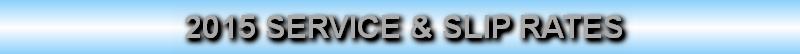  2015 SERVICE & SLIP RATES